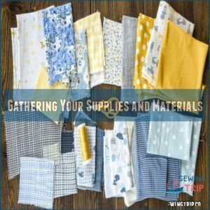 Gathering Your Supplies and Materials Gathering Your Supplies and Materials