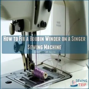 How to Fix a Bobbin Winder on a Singer Sewing Machine