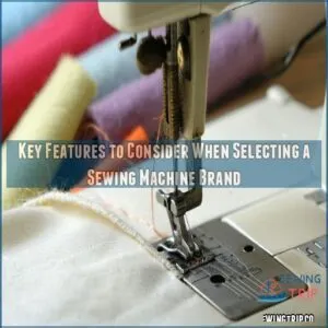 Key Features to Consider When Selecting a Sewing Machine Brand