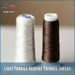 Light Fabrics Require Thinner Thread