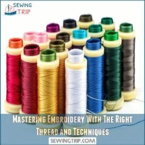 Mastering Embroidery With The Right Thread and Techniques