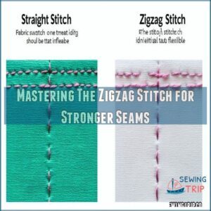 Mastering The Zigzag Stitch for Stronger Seams