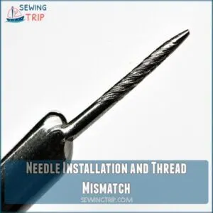 Needle Installation and Thread Mismatch