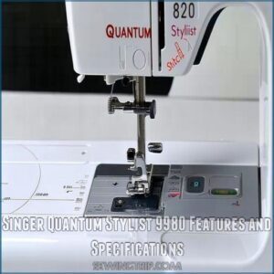 Singer Quantum Stylist 9980 Features and Specifications