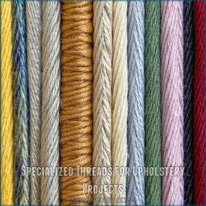 Specialized Threads for Upholstery Projects