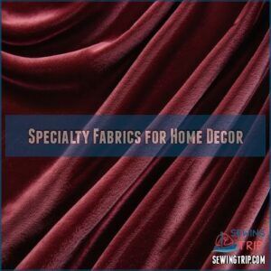 Specialty Fabrics for Home Decor Specialty Fabrics for Home Decor