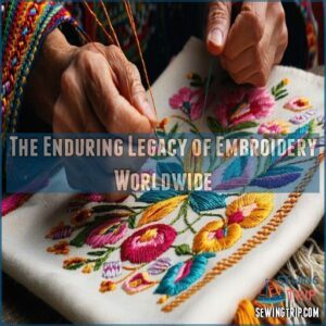 The Enduring Legacy of Embroidery Worldwide