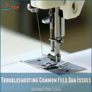 Troubleshooting Common Feed Dog Issues