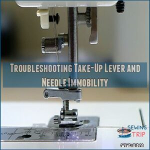 Troubleshooting Take-Up Lever and Needle Immobility