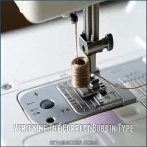 Verifying The Correct Bobbin Type Verifying The Correct Bobbin Type