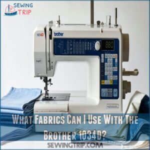 What Fabrics Can I Use With The Brother 1034D