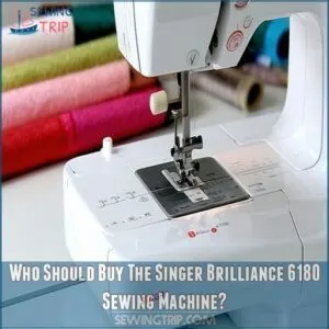 Who Should Buy The Singer Brilliance 6180 Sewing Machine