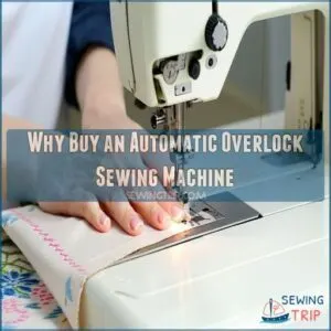 Why Buy an Automatic Overlock Sewing Machine