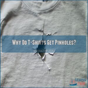 Why Do T-Shirts Get Pinholes