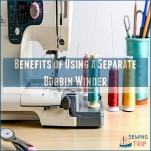 Benefits of Using a Separate Bobbin Winder