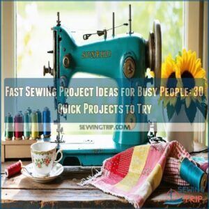 Fast Sewing Project Ideas for Busy People: 30 Quick Projects to Try 3 fast sewing project ideas for busy people