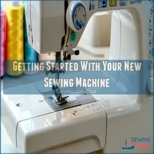 Getting Started With Your New Sewing Machine