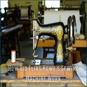 How Did Elias Howe's Sewing Machine Work