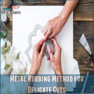 Metal Rubbing Method for Delicate Cuts