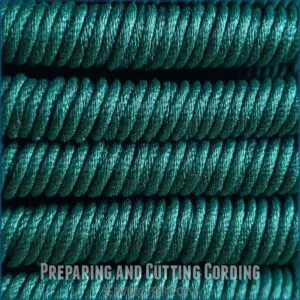 Preparing and Cutting Cording