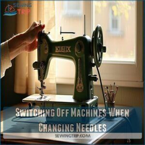 Switching Off Machines When Changing Needles Switching Off Machines When Changing Needles