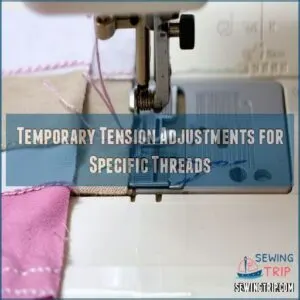 Temporary Tension Adjustments for Specific Threads