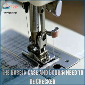 The Bobbin Case and Bobbin Need to Be Checked