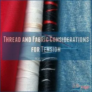 Thread and Fabric Considerations for Tension