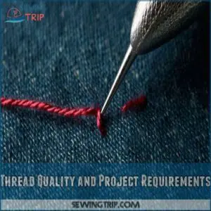 Thread Quality and Project Requirements