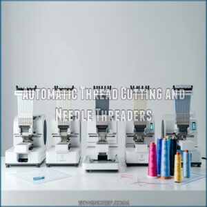 Automatic Thread Cutting and Needle Threaders