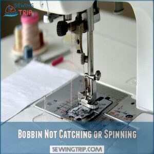 Bobbin Not Catching or Spinning