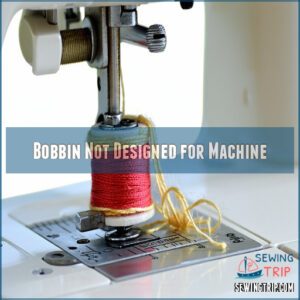 Bobbin Not Designed for Machine