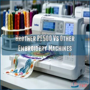 Brother PE500 Vs Other Embroidery Machines