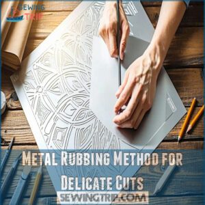 Metal Rubbing Method for Delicate Cuts