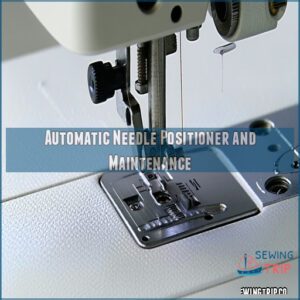 Automatic Needle Positioner and Maintenance