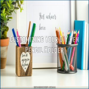 Customizing Your DIY Pen Pencil Holder