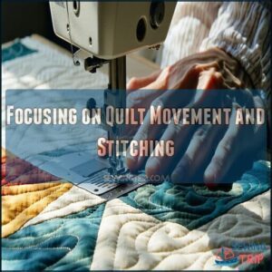 Focusing on Quilt Movement and Stitching