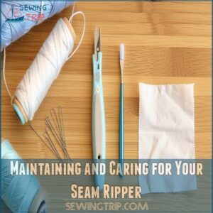 Maintaining and Caring for Your Seam Ripper