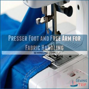 Presser Foot and Free Arm for Fabric Handling