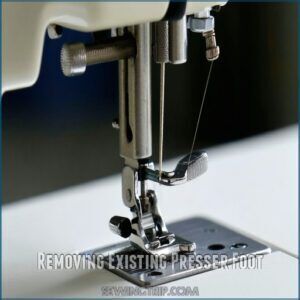 Removing Existing Presser Foot Removing Existing Presser Foot