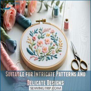 Suitable for Intricate Patterns and Delicate Designs