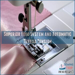 Superior Feed System and Automatic Thread Tension