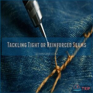 Tackling Tight or Reinforced Seams