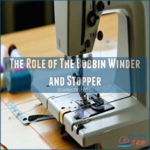 The Role of The Bobbin Winder and Stopper