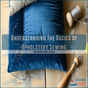 Understanding The Basics of Upholstery Sewing