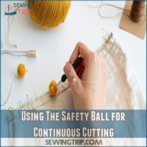 Using The Safety Ball for Continuous Cutting