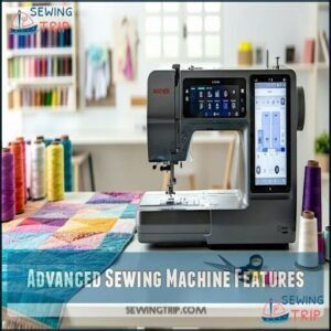 Advanced Sewing Machine Features Advanced Sewing Machine Features