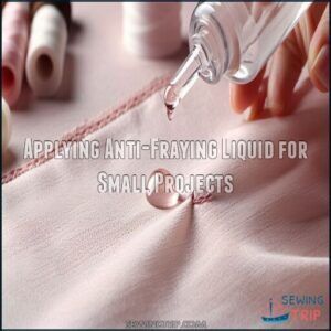 Applying Anti-Fraying Liquid for Small Projects Applying Anti-Fraying Liquid for Small Projects