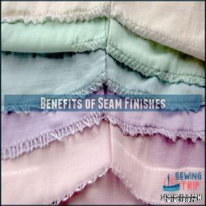 Benefits of Seam Finishes Benefits of Seam Finishes