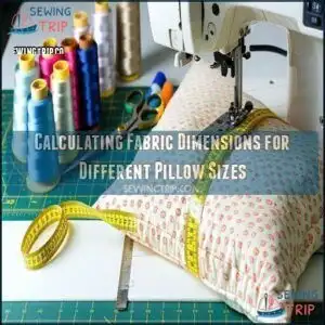 Calculating Fabric Dimensions for Different Pillow Sizes